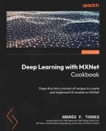 Deep Learning with MXNet Cookbook