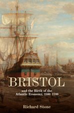 Bristol and the Birth of the Atlantic Economy, 1500–1700