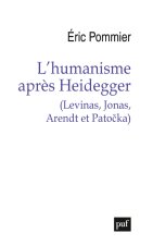L'humanisme après Heidegger (Levinas, Jonas, Arendt et Pato?ka)