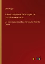 Théatre complet de Emile Augier de L'Academie Francaise