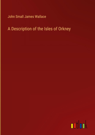 A Description of the Isles of Orkney