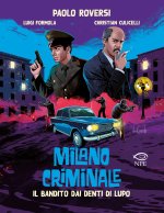 bandito dai denti di lupo. Milano criminale