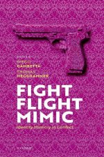 Fight, Flight, Mimic Identity Mimicry in Conflict (Hardback)