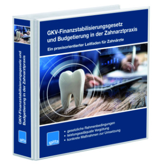 GKV-Finanzstabilisierungsgesetz und Budgetierung in der Zahnarztpraxis - Ein praxisorientierter Leitfaden für Zahnärzte, m. 1 Beilage