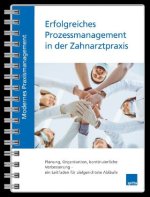 Modernes Praxismanagement - Erfolgreiches Prozessmanagement in der Zahnarztpraxis