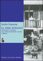 terra ritrovata. Storiografia e memoria della prima immigrazione italiana in Brasile