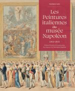 INVENTAIRE NAPOLEON : VOLUME I - LES PEINTURES ITALIENNES DU MUSEE NAPOLEON (1810-1815)
