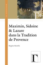 MAXIMIN, SIDOINE ET LAZARE DANS LA TRADITION DE PROVENCE