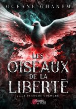 LES OISEAUX DE LA LIBERTE, TOME 2 : LA BLANCHE COLOMBE