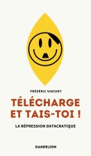 TELECHARGE ET TAIS-TOI ! : LA REPRESSION DATACRATIQUE