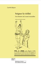SOIGNER LA VIRILITE : UNE HISTOIRE DE LA SANTE MASCULINE