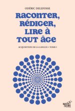 RACONTER, REDIGER, LIRE A TOUT AGE : ACQUISITION DE LA LANGUE