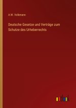 Deutsche Gesetze und Verträge zum Schutze des Urheberrechts