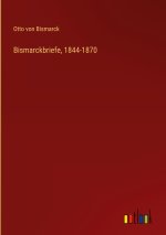Bismarckbriefe, 1844-1870