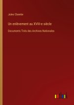 Un enl?vement au XVIII-e si?cle