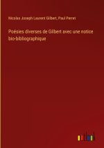 Poésies diverses de Gilbert avec une notice bio-bibliographique
