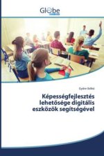 Képességfejlesztés lehet?sége digitális eszközök segítségével