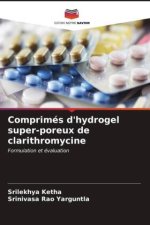 Comprimés d'hydrogel super-poreux de clarithromycine