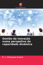 Gest?o da inovaç?o numa perspetiva de capacidade dinâmica