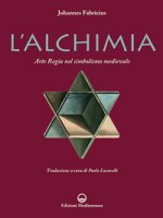 Alchimia. L'arte regia nel simbolismo medievale
