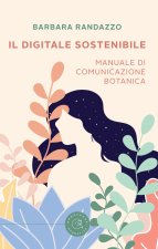 digitale sostenibile. Manuale di comunicazione botanica