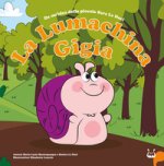 lumachina Gigia. Da un’idea della piccola Sara Le Noci