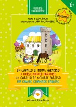 cavallo di nome Paradiso. Ediz. italiana, inglese, spagnola e portoghese