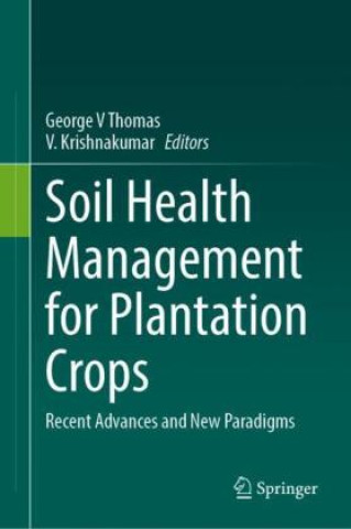 Soil Health Management for Plantation Crops (George V Thomas,V. Krishnakumar)()