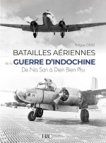 LES BATAILLES AERIENNES DE LA GUERRE D'INDOCHINE : DE NA SAN A DIEN BIEN PHU