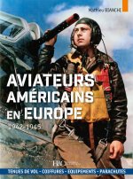 LES AVIATEURS AMERICAINS EN EUROPE : 1942-1945