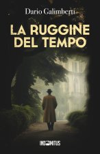 ruggine del tempo. Un'indagine del delegato di polizia Ezechiele Beretta
