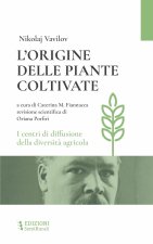 origine delle piante coltivate. I centri di diffusione della diversità agricola