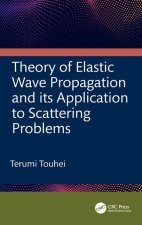 Theory of Elastic Wave Propagation and its Application to Scattering Problems