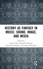 History as Fantasy in Music, Sound, Image and Media