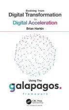 Evolving from Digital Transformation to Digital Acceleration Using The Galapagos Framework