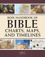 ROSE HANDBK BIBLE CHARTS MAPS & TIMELINE