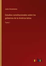 Estudios constitucionales sobre los gobiernos de la América latina