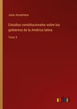 Estudios constitucionales sobre los gobiernos de la América latina
