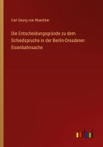 Die Entscheidungsgründe zu dem Schiedspruche in der Berlin-Dresdener Eisenbahnsache