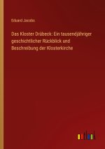 Das Kloster Drübeck: Ein tausendjähriger geschichtlicher Rückblick und Beschreibung der Klosterkirche