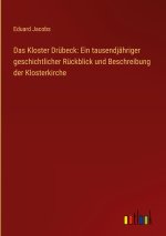 Das Kloster Drübeck: Ein tausendjähriger geschichtlicher Rückblick und Beschreibung der Klosterkirche