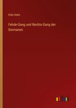 Fehde-Gang und Rechts-Gang der Germanen