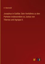 Josephus in Galiläe: Sein Verhältnis zu den Parteien insbesondere zu Justus von Tiberias und Agrippa II.