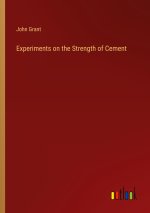 Experiments on the Strength of Cement