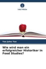 Wie wird man ein erfolgreicher Historiker in Food Studies?