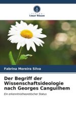 Der Begriff der Wissenschaftsideologie nach Georges Canguilhem