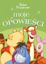 Moje opowieści. Disney. Kubuś i Przyjaciele