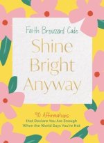 SHINE BRIGHT ANYWAY