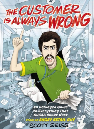 CUSTOMER IS ALWAYS WRONG
