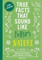 TRUE FACTS THAT SOUND LIKE BULLSHIT NATU
